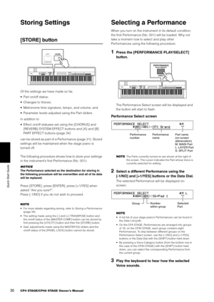 Page 3030CP4 STAGE/CP40 STAGE Owner’s Manual
Quick Start Guide
Storing Settings
[STORE] button
Of the settings we have made so far,
• Part on/off status;
• Changes to Voices;
• Metronome time signature, tempo, and volume; and
• Parameter levels adjusted using the Part sliders
in addition to
• Effect on/off statuses set using the [CHORUS] and 
[REVERB] SYSTEM EFFECT  buttons and [A] and [B] 
PART EFFECT buttons (page 34)
can be stored as part of a Performance (page 21). Stored 
settings will be maintained when...