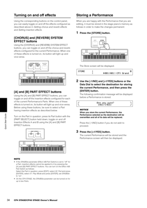 Page 3434CP4 STAGE/CP40 STAGE Owner’s Manual
Quick Start Guide
Turning on and off effects
Using the corresponding buttons on the control panel, 
you can easily toggle on and off the effects configured as 
described above in  Setting chorus and reverb effects  
and  Setting insertion effects . 
[CHORUS] and [REVERB] SYSTEM 
EFFECT buttons
Using the [CHORUS] and [REVERB] SYSTEM EFFECT 
buttons, you can toggle on an d off the chorus and reverb 
effects configured for the current Performance. When one 
of these...