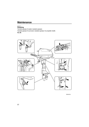 Page 62Maintenance
57
EMU28941Greasing
Yamaha grease A (water resistant grease)
Yamaha grease D (corrosion resistant grease; for propeller shaft)
F4, F6
ZMU06764
U6BV10E0.book  Page 57  Friday, July 17, 2009  2:29 PM 