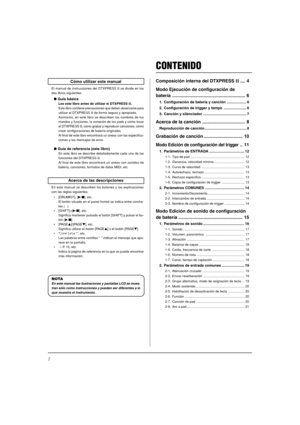 Page 1162
CONTENIDO
Composición interna del DTXPRESS II.... 4
Modo Ejecución de configuración de
batería .......................................................... 6
1. Configuración de batería y canción ................... 6
2. Configuración de trigger y tempo ...................... 6
3. Canción y silenciador .......................................... 7
Acerca de la canción .................................. 8
Reproducción de canción ........................................ 8
Grabación de canción...