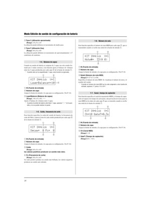 Page 13218
1-4.  Balance de capas
Cuando un sonido de batería se compone de 2 capas (un solo sonido for-
mado por 2 ondas sonoras), esta función ajusta el balance de volumen
entre las 2 capas producidas por cada capa w de la fuente de entrada q.
* Cuando sólo se ha especificado 1 capa, esta función es ignorada.
q IN (Fuente de entrada)
w Número de capa
Asigna la fuente de entrada y la capa para su configuración. (Ver P. 16)
e LayerBalance (Balance de capas)
[Rango]  -64 a 0 a +63, ---
Ajuste el balance de...