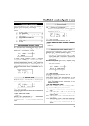 Page 13319
2.  Parámetros de entrada comunes
Este submodo especifica los valores comunes entre 2 capas para los
parámetros de sonido de cada fuente de entrada del pad.
El subgrupo de parámetros de entrada comunes se divide en las 8 páginas
siguientes.
2-1. Atenuación cruzada ................................................... 19
2-2. Enviar reverberación .................................................. 19
2-3. Grupo alternativo, modo de asignación de tecla ....... 19
2-4. Modo sostenido...