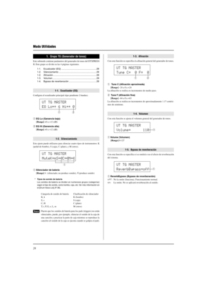 Page 14228
Modo Utilidades
1.  Grupo TG (Generador de tonos)
Este submodo contiene parámetros del generador de tonos del DTXPRESS
II. Este grupo se divide en las 4 páginas siguientes.
1-1. Ecualizador (EQ) ....................................................... 28
1-2. Silenciamiento ........................................................... 28
1-2. Afinación .................................................................... 28
1-3. Volumen ........................................................................