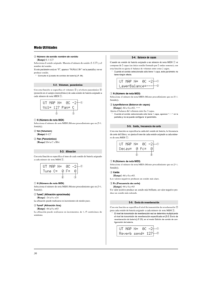 Page 15036
Modo Utilidades
UT MAP N=  0C -2
Vol= 127 Pan= Cq
w
e
UT MAP N=  0C -2
Tune C=  0 F=  0q
w
e
UT MAP N=  0C -2
LayerBalance=---q
w
UT MAP N=  0C -2
Decay=  0 Fc=  0q
UT MAP N=  0C -2
Reverb send= 127q
w w
e
e Número de sonido nombre de sonido
[Rango] 0, 1-127
Selecciona el sonido asignado. Muestra el número de sonido (1-127) y el
nombre del sonido.
Si este parámetro está en “0”, aparece “NoAssign” en la pantalla y no se
produce sonido.
* Consulte el [Listado de sonidos de batería] (P. 38).
5-2....