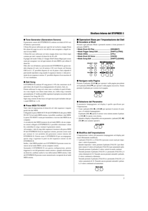 Page 1575  Tone Generator (Generatore Sonoro)
Il generatore sonoro del DTXPRESS II contiene un totale di 910 voci
di batteria e percussioni.
I Drum Kit preset utilizzano per ogni kit un’esclusiva mappa Drum
Kit (drum kit map) in cui le voci del kit sono assegnate a singoli nu-
meri di nota MIDI.
I Drum Kit user utilizzano un’unica mappa drum (user drum map)
comune per tutti i numeri di drum kit da 49 a 80.
Il gruppo del modo Utility [5. Gruppo MAP (Drum Map)] può essere
usato per assegnare voci ad ogni numero...