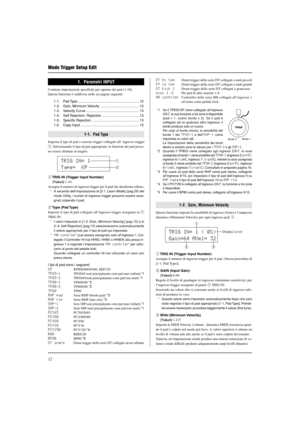 Page 16412
1.  Parametri INPUT
Contiene impostazioni specifiche per ognuno dei pad (1-10).
Questa funzione è suddivisa nelle sei pagine seguenti:
1-1. Pad Type ............................................................... 12
1-2. Gain, Minimum Velocity ........................................ 12
1-3. Velocity Curve ....................................................... 13
1-4. Self Rejection, Rejection ...................................... 13
1-5. Specific Rejection...