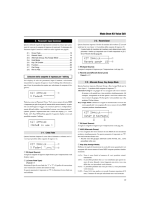 Page 17119
2.  Parametri Input Common
Questo submodo regola le impostazioni comuni tra 2 layer per i para-
metri di voce per la sorgente di ingresso di ogni pad. Il subgruppo dei
Parametri Input Common è suddiviso nelle seguenti otto pagine.
2-1. Cross Fade ........................................................... 19
2-2. Reverb Send ........................................................ 19
2-3. Alternate Group, Key Assign Mode ..................... 19
2-4. Hold Mode...