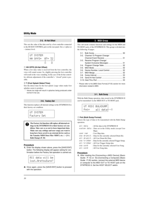 Page 3030
Utility Mode
2-5.  Hi-Hat Offset
This sets the value of the data sent by a foot controller connected
to the HI HAT CONTROL jack on the rear panel. Set a + (plus) or
– (minus) level.
UT SYSTEM
HH OffS=  0T= 32
q HH OFFS (Hi-Hat Offset)
When a low data value is received from the foot controller, the
voice will sound sooner. So, slightly pressing the foot controller
will result in the voice sounding. In the case of the hi-hat control-
ler, delicate adjustment of the controller’s  “closed” point is pos-...