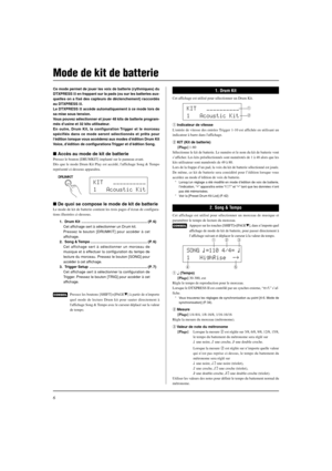 Page 446
Ce mode permet de jouer les voix de batterie (rythmiques) du
DTXPRESS II en frappant sur la pads (ou sur les batteries aux-
quelles on a fixé des capteurs de déclenchement) raccordés
au DTXPRESS II.
Le DTXPRESS II accède automatiquement à ce mode lors de
sa mise sous tension.
Vous pouvez sélectionner et jouer 48 kits de batterie program-
més d’usine et 32 kits utilisateur.
En outre, Drum Kit, la configuration Trigger et le morceau
spécifiés dans ce mode seront sélectionnés et prêts pour
l’édition...