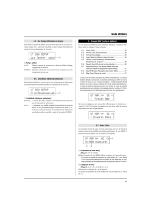 Page 7335
 Mode Utilitaire
UT MAP N=  0C -2
(  Preset Map  )
UT MAP N=  0C -2
( Drumkit Data )
UT MAP N=  0C -2
=K/000 NoAssignq
w
e
5.  Groupe MAP (carte de batterie)
Ce sous-mode sert à éditer la carte de batterie utilisateur. Ce mode se sub-
divise selon les 9 pages d’écran suivantes.
5-1. Voice (Voix) ................................................................ 35
5-2. Volume, Pan (Panoramique) ...................................... 36
5-3. Tuning (Accordage)...