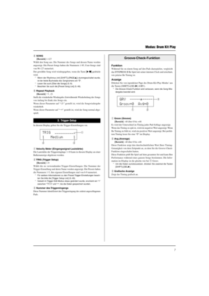 Page 837
Modus: Drum Kit Play
r SONG
[Bereich] 1-127
Wählt den Song aus. Die Nummer des Songs und dessen Name werden
angezeigt. Die Preset-Songs haben die Nummern 1-95, User-Songs sind
von 96-127 numeriert.
Der gewählte Song wird wiedergegeben, wenn die Taste [>/] gedrückt
wird.
* Wenn der Rhythmus (mit [SHIFT]+[PAGEs]) stummgeschaltet wurde,
ist der letzte Buchstabe des Songnamens ein “˚“.
* Lesen Sie auch [Über die Songs] (S. 8).
* Beachten Sie auch die [Preset Song List] (S. 49).
t Repeat Playback
[Bereich]...