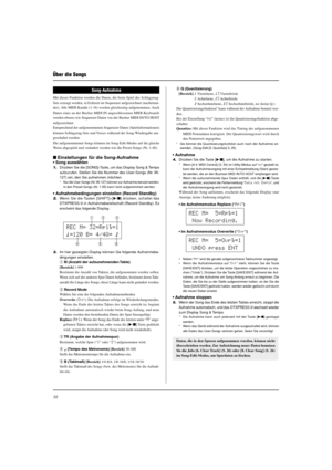 Page 8610
Song-Aufnahme
Mit dieser Funktion werden die Daten, die beim Spiel des Schlagzeug-
Sets erzeugt werden, in Echtzeit im Sequenzer aufgezeichnet (nacheinan-
der). Alle MIDI-Kanäle (1-16) werden gleichzeitig aufgenommen. Auch
Daten eines an der Buchse MIDI IN angeschlossenen MIDI-Keyboards
werden ebenso wie Sequenzer-Daten von der Buchse MIDI IN/TO HOST
aufgezeichnet.
Entsprechend der aufgenommenen Sequenzer-Daten (Spielinformationen)
können Schlagzeug-Sets und Voices während der Song-Wiedergabe um-...