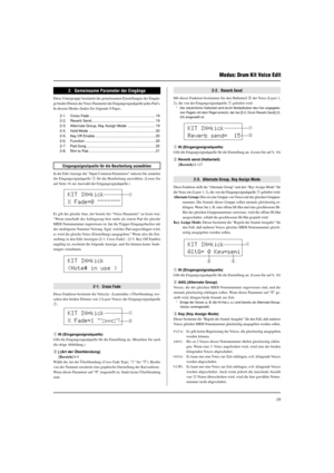 Page 9519
2.  Gemeinsame Parameter der Eingänge
Diese Untergruppe bestimmt die gemeinsamen Einstellungen der Eingän-
ge beider Ebenen der Voice-Parameter der Eingangssignalquelle jedes Pad’s.
In diesem Modus finden Sie folgende 8 Pages.
2-1. Cross Fade ................................................................ 19
2-2. Reverb Send .............................................................. 19
2-3. Alternate Group, Key Assign Mode ........................... 19
2-4. Hold Mode...