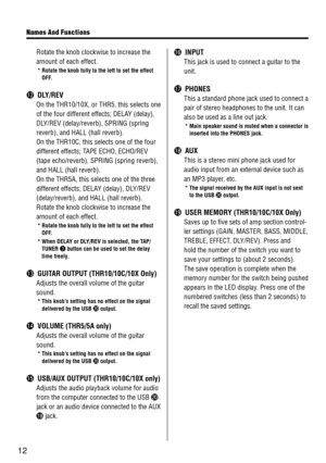 Page 1212
Names And Funct\fons
 Rotate the knob cl\dockwise to increas\de the 
amount of each eff\dect.
* Rotate the knob f\blly\Y to the left to set \Ythe effect 
OFF\f
!2 DLY/REV
 On the THR10/10X, or THR5, this selects one 
of the four differe\dnt effects; DELAY (dela\f), 
DLY/REV (dela\f/reverb\d), SPR\bNG (spring 
reverb), and HALL (\dhall reverb). 
 On the THR10C, this\d selects one of th\de four 
different effects; \dT

APE ECHO, ECHO/REV\d 
(tape echo/reverb)\d, SPR\bNG (spring re\dverb), 
and HALL...