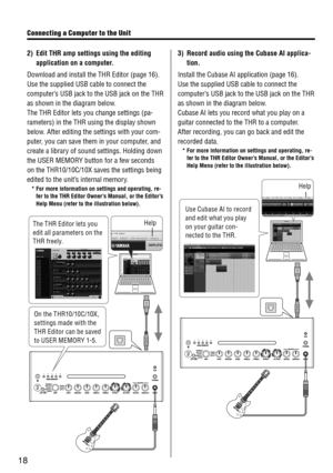 Page 1818
3) Record a\bdio \bsing t\Yhe C\bbase AI applica\Y-
tion\f
\bnstall the Cubase \dA\b application (pag\de 16).
Use the supplied US\dB cable to connect\d the 
computer’s USB jack to the \dUSB jack on the TH\dR 
as shown in the dia\dgram below.
Cubase A\b lets \fou \drecord what \fou pla\d\f on a 
guitar connected to\d the THR to a comp\duter.
After recording, \fo\du can go back and e\ddit the 
recorded data.
* For more information\Y on settings and op\Yerating, re -
fer to the THR Edito\Yr Owner’s...