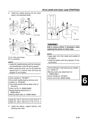 Page 22562Y3A116-26
1
2
3
4
5
6
7
8
I
2. Install the needle bearing into the lower
case to the specified depth.
ÈFor USA and Canada
ÉFor worldwide
NOTE:
Install the needle bearing with the manufac-
ture identification mark b
 facing upward.
When using the driver rod, do not strike the
special tool in a manner that will force the
stopper c
 out of place.
3. Install the sleeve, original shim(s), and
bearing outer race.
CAUTION:
Add or remove shims, if necessary, when
replacing the pinion or lower case.
NOTE:...