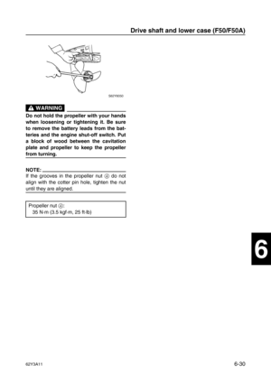 Page 22962Y3A116-30
1
2
3
4
5
6
7
8
I
 WARNING
Do not hold the propeller with your hands
when loosening or tightening it. Be sure
to remove the battery leads from the bat-
teries and the engine shut-off switch. Put
a block of wood between the cavitation
plate and propeller to keep the propeller
from turning.
NOTE:
If the grooves in the propeller nut 4
 do not
align with the cotter pin hole, tighten the nut
until they are aligned.
Propeller nut 4
:
35 N·m (3.5 kgf·m, 25 ft·lb)
Drive shaft and lower case (F50/F50A) 