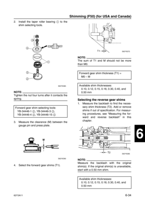 Page 23362Y3A116-34
1
2
3
4
5
6
7
8
I
2. Install the taper roller bearing 1
 to the
shim selecting tools.
NOTE:
Tighten the nut four turns after it contacts the
spring.
3. Measure the clearance (M) between the
gauge pin and press plate.
4. Select the forward gear shims (T1).
NOTE:
The sum of T1 and M should not be more
than M0.
Selecting the reverse gear shims
1. Measure the backlash to find the neces-
sary shim thickness (T2). Add or remove
shims if out of specification. For measur-
ing procedures, see...