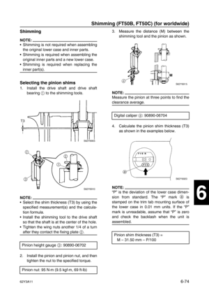 Page 27362Y3A116-74
1
2
3
4
5
6
7
8
I
Shimming
NOTE:
Shimming is not required when assembling
the original lower case and inner parts.
Shimming is required when assembling the
original inner parts and a new lower case.
Shimming is required when replacing the
inner part(s).
Selecting the pinion shims
1. Install the drive shaft and drive shaft
bearing 1
 to the shimming tools.
NOTE:
Select the shim thickness (T3) by using the
specified measurement(s) and the calcula-
tion formula.
Install the shimming tool to...