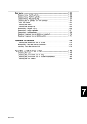 Page 27962Y3A11
1
2
3
4
5
6
7
8
I
Gear pump .................................................................................................... 7-59
Disassembling the tilt cylinder ................................................................. 7-63
Disassembling the trim cylinder ............................................................... 7-63
Disassembling the gear pump ................................................................. 7-64
Checking the tilt cylinder and trim cylinder...