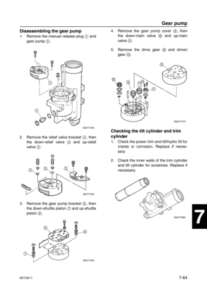 Page 34362Y3A117-64
1
2
3
4
5
6
7
8
I
Disassembling the gear pump
1. Remove the manual release plug 1
 and
gear pump 2
.
2. Remove the relief valve bracket 3
, then
the down-relief valve 4
 and up-relief
valve 5
.
3. Remove the gear pump bracket 6
, then
the down-shuttle piston 7
 and up-shuttle
piston 8
.4. Remove the gear pump cover 9
, then
the down-main valve 0
 and up-main
valve A
. 
5. Remove the drive gear B
 and driven
gear C
.
Checking the tilt cylinder and trim 
cylinder
1. Check the power trim and...