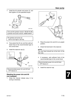 Page 34962Y3A117-70
1
2
3
4
5
6
7
8
I
7. Install the tilt cylinder end screw C
, and
then tighten it to the specified torque.
8. Fully extend the tilt rod, and then add suf-
ficient fluid of the recommended type to
the correct level.
9. Install the reservoir cap D
.
Bleeding the power trim and tilt 
(not installed)
1. Close the manual release plug 1
 by
turning it clockwise.2. Place the power trim and tilt in an upright
position.
3. Check the fluid level in the reservoir.
NOTE:
The fluid level should be at the...