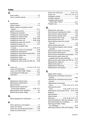 Page 392Index
i-362Y3A11
H.
Hose routing................................................ 4-2
How to use this manual............................... 1-1
I.
Identification ................................................ 1-5
Ignition system .......................................... 1-17
Ignition system and Ignition control 
system..................................................... 8-11
Ignition timing control ................................ 1-19
Installing the camshaft .............................. 5-48...