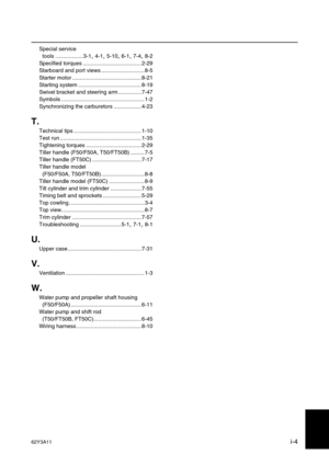 Page 39362Y3A11i-4
1
2
3
4
5
6
7
8
Special service 
tools .................. 3-1
, 4-1, 5-10, 6-1, 7-4, 8-2
Specified torques ...................................... 2-29
Starboard and port views ............................ 8-5
Starter motor ............................................. 8-21
Starting system ......................................... 8-19
Swivel bracket and steering arm ............... 7-47
Symbols ...................................................... 1-2
Synchronizing the carburetors...