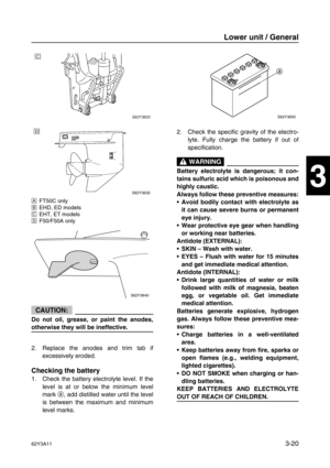 Page 9562Y3A113-20
1
2
3
4
5
6
7
8
I
ÈFT50C only
ÉEHD, ED models
ÊEHT, ET models
ËF50/F50A only
CAUTION:
Do not oil, grease, or paint the anodes,
otherwise they will be ineffective.
2. Replace the anodes and trim tab if
excessively eroded.
Checking the battery
1. Check the battery electrolyte level. If the
level is at or below the minimum level
mark a
, add distilled water until the level
is between the maximum and minimum
level marks.2. Check the specific gravity of the electro-
lyte. Fully charge the battery...