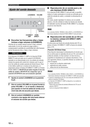 Page 3112 Es
REPRODUCCIÓN
■Escuchar las frecuencias altas y bajas 
incluso a bajo volumen (LOUDNESS)
Disfrute de un sonido natura l incluso a bajo volumen 
reduciendo el nivel de sonido de rango medio y 
compensando la pérdida de se nsibilidad del oído humano 
en las frecuencia s altas y bajas a bajo volumen.
Si la función CD DIRECT AMP (o la función PURE 
DIRECT) está activada con el control LOUDNESS 
ajustado en un determinado ni vel, las señales de entrada 
omiten los ajustes de l control de volumen, por lo...