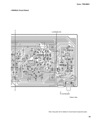 Page 6363 Tyros / TRS-MS01
I
I’
L
R
TO KEYBOARD to MAIN(B)-W4
 MAIN(A) Circuit Board
Pattern Side
Note: See parts list for details of circuit board component parts. 