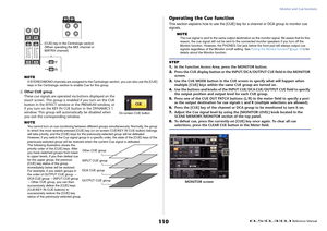 Page 110Monitor and Cue functions
 Reference Manual
110
NOTEIf STEREO/MONO channels are assigned to the Centralogic section, you can also use the [CUE] 
keys in the Centralogic section to enable Cue for this group.
4
Other CUE group
These cue signals are operated via buttons displayed on the 
touch screen. This group is enabled if you turn on the CUE 
button in the EFFECT window or the PREMIUM window, or 
if you turn on the KEY IN CUE button in the DYNAMICS 1 
window. This group will automatically be disabled...