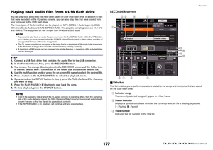 Page 177Recorder
 Reference Manual
177
Playing back audio files from a USB flash driveYou can play back audio files that have been saved on your USB flash drive. In addition to files 
that were recorded on the CL series console, you can also play files that were copied from 
your computer to the USB flash drive.
The three types of file format that can be played are MP3 (MPEG-1 Audio Layer-3), WMA 
(Windows Media Audio), and AAC (MPEG-4 AAC). The playable sampling rates are 44.1 kHz 
and 48 kHz. The supported bit...