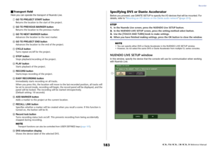 Page 183Recorder
 Reference Manual
183
Transport fieldHere you can operate the transport of Nuendo Live.7
GO TO PROJECT START button
Returns the location to the start of the project.
8
GO TO PREVIOUS MARKER button
Returns the location to the previous marker.
9
GO TO NEXT MARKER button
Advances the location to the next marker.
0
GO TO PROJECT END button
Advances the location to the end of the project.
A
CYCLE button
Turns repeat on/off for the project.
B
STOP button
Stops playback/recording of the project.
C...