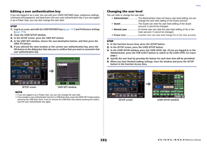 Page 193Setup
 Reference Manual
193
Editing a user authentication keyIf you are logged-in as a user, you can edit your USER DEFINED keys, preference settings, 
comments and password, and save them onto your user authentication key. If you are logged-
in as a Power User, you can also change the user level.
NOTE
• If you are logged-in as a Power User, you can also change the user level.
• If you loaded a user authentication key from a USB flash drive, press the SAVE KEY button before 
removing the USB flash drive....