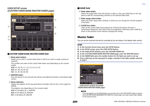 Page 209Setup
 Reference Manual
209
USER SETUP screen
(CUSTOM FADER BANK/MASTER FADER page)CUSTOM FADER BANK/MASTER FADER field
1
Bank select buttons
Enable you to select a custom fader bank to which you want to assign a group of 
channels.
The number and name of the custom fader banks vary depending on the console 
model.
CL5: A1, A2, B1, C1, C2, C3, C4, C5, C6
CL3: A1, A2, A3, B1, B2
CL1: A1, B1, B2, B3, B4
2
MASTER button
Press this button to set channels that will be controlled by the faders in the Master...