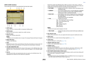 Page 212Setup
 Reference Manual
212
SAVE/LOAD windowThe list will show the files and sub-directories that have been saved.1
COPY button
Copies a file into a memory buffer (a temporary holding area).
2
PA S T E  b u t t o n
Pastes the file that has been copied into a buffer memory.
3
DELETE button
Deletes the currently selected file.
NOTEA directory cannot be deleted unless it is empty. The message “Directory Not Empty!” will appear.
4
MAKE DIR button
Creates a new directory.
5
PAT H
Indicates the name of the...