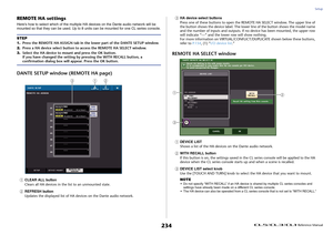 Page 234Setup
 Reference Manual
234
REMOTE HA settingsHere's how to select which of the multiple HA devices on the Dante audio network will be 
mounted so that they can be used. Up to 8 units can be mounted for one CL series console.DANTE SETUP window (REMOTE HA page)1
CLEAR ALL button
Clears all HA devices in the list to an unmounted state.
2
REFRESH button
Updates the displayed list of HA devices on the Dante audio network.
3
HA device select buttons
Press one of these buttons to open the REMOTE HA SELECT...