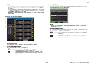 Page 238Setup
 Reference Manual
238
NOTE• With latched operation, the function will switch between active and inactive each time a trigger is 
input from the external switch. In this case, we recommend that you use a non-locking type of 
external switch.
• With unlatched operation, the function will be active only while the signal from the external switch 
is at the high level or low level. In this case, you may use either a non-locking or a locking type 
of external switch as appropriate for your needs.
•...