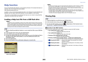 Page 243Help function
 Reference Manual
243
Help functionYou can view Help files (file extension .xml) provided by Yamaha. For the latest information on 
help files, refer to the Yamaha Pro Audio website.
http://www.yamahaproaudio.com/
In addition, using a commercially available text editor or the “Notepad” included with Microsoft 
Windows, you can create a text file (file extension .txt) and display it on the console*.
* We accept no responsibility for any damage that may occur as a result of using Help files...