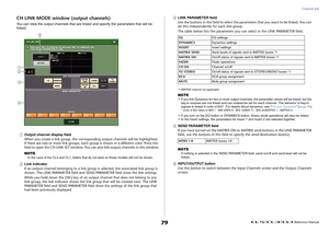 Page 79Channel Job
 Reference Manual
79
CH LINK MODE window (output channels)You can view the output channels that are linked and specify the parameters that will be 
linked.1
Output channel display field
When you create a link group, the corresponding output channels will be highlighted. 
If there are two or more link groups, each group is shown in a different color. Press this 
field to open the CH LINK SET window. You can also link output channels in this window.
NOTEIn the case of the CL3 and CL1, faders...