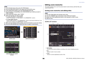 Page 90Scene memory
 Reference Manual
90
Editing scene memoriesThis section explains how to sort the scenes stored in scene memory, edit their titles, and 
copy and paste them.Sorting scene memories and editing titles
SCENE LIST window1
Sort button
The list will be sorted as follows, a ccording to the column heading you press.
•NO. Sorted in order of scene number.
•TITLE Sorted in numeric/alphabetical order of title.
STEP
1.
In the Function Access Ar ea, press the SETUP button.
2. Press the USER SETUP button in...