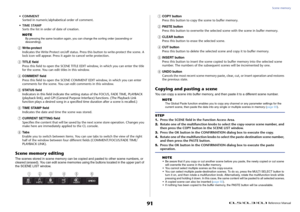 Page 91Scene memory
 Reference Manual
91
•COMMENT Sorted in numeric/alphabetical order of comment.
• TIME STAMP Sorts the list in order of date of creation.
NOTE
By pressing the same location again, you  can change the sorting order (ascending or 
descending).
2
Write-protect
Indicates the Write Protect on/off status. Press this button to write-protect the scene. A 
lock icon will appear. Press it  again to cancel write protection.
3
TITLE field
Press this field to open the SCENE TITLE ED IT window, in which...