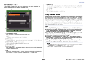 Page 100Scene memory
 Reference Manual
100
SONG SELECT windowYou can select an audio file you want to link with the scene, and set the offset time. This 
window will appear when you press the song select button.1
Change directory button
Press this button to move to the next higher folder level.
NOTEYou cannot move to levels higher than \YPE\SONGS\.
2
PATH indicator
This area indicates the current directory path. It will show only the \YPE\SONGS level.
3
SONG TITLE/FILE NAME switch buttons
Switch between the song...