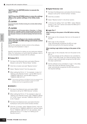 Page 114Quick Guide Connecting the MO to external devices
Using the MO with computer software
114Owner’s Manual If you turn the power off without storing, the currently edited settings 
will be lost.
Never attempt to turn off the power while an “Executing...” or “Please 
keep power on” message is shown. Turning the power off in this state 
may cause the system to freeze and prevent normal startup the next 
time the power is turned on, as well as resulting in the loss of all user 
data.
Set the Port setting for...