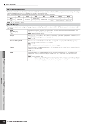 Page 152Voice modePerformance
modeSong mode Utility mode File mode Master modePattern modeMixing Voice
mode
Reference
Voice Play mode        
152Owner’s Manual
[F5] EG (Envelope Generator)
This display contains the basic EG settings, both volume and ﬁlter, for the Voice, as well as the ﬁlter’s cutoff frequency and resonance settings. The settings 
made here are applied as offsets to the AEG and FEG settings in the Voice Edit mode.
The full names of the available parameters are shown in the chart below, as they...