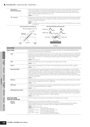 Page 160Voice modePerformance
modeSong mode Utility mode File mode Master modePattern modeMixing Voice
mode
Reference
Voice Edit mode    Normal Voice Edit    Element Edit
160Owner’s Manual EGTimeSens 
(EG Time  Sensitivity)Determines the degree to which the notes (speciﬁcally, their position or octave range) affect the Pitch EG times 
of the selected Element. The Center Key (next parameter) is used as the basic pitch for this parameter. A 
positive setting will cause the amplitude of lower notes to change slower...