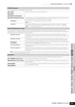 Page 173Voice mode Performance
mode Song mode Utility mode File mode Master modePattern mode Mixing Voice
mode
Reference
Performance Edit mode    Common Edit
173Owner’s Manual
[F3] ARP (Arpeggio)
From this display you can set the Arpeggio related parameters.
[SF1] TYPESame as in Normal Voice Common Edit. See page 154.
[SF2] LIMIT
[SF3] PLAY FX (Play Effect)
[SF4] OUT CH (Output Channel)
From this display you can set a separate MIDI output channel for the Arpeggio playback data, letting you have 
the Arpeggio...