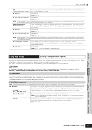 Page 183Voice mode Performance
mode Song mode Utility mode File mode Master modePattern mode Mixing Voice
mode
Reference
Song Job mode
183Owner’s Manual
The Song Job mode contains a comprehensive set of editing tools and data transform functions you can use to change the sound of the 
Song. It also includes a variety of convenient operations, such as copying or erasing data. 
After setting parameters as required from the selected display, press the [ENTER] button to execute the Job. 
An “Executing...” message is...