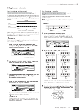 Page 193Supplementary infomation
193
Voice mode Performance
mode Song mode Utility mode File mode Master modePattern mode Mixing Voice
mode
Reference
Owner’s Manual
■ Supplementary information
Song Track Loop—setting example
In the example below, a 40-measure song has been recorded and 
Track 1 is set to play back normally over the 40 measures. Track 2 
has been set to loop, and will repeat until the [J] (Stop) button is 
pressed.
When Track Loop has been set to on, you can specify the range to 
be looped. (Only...